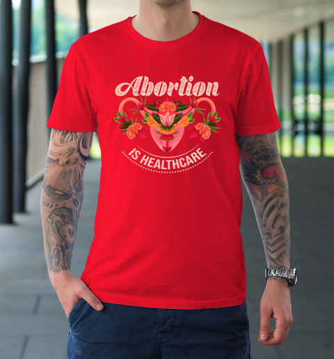 Abortion Is Healthcare T-Shirt 8