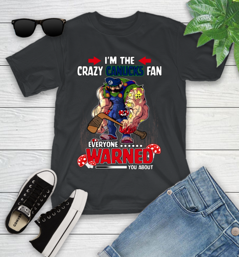 Vancouver Canucks NHL Hockey Mario I'm The Crazy Fan Everyone Warned You About Youth T-Shirt