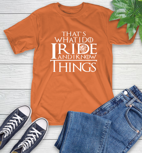 That's What I Do I Ride And I Know Things Horse Riding T-Shirt 16