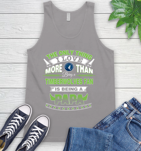 NBA The Only Thing I Love More Than Being A Minnesota Timberwolves Fan Is Being A Papa Basketball Tank Top 3