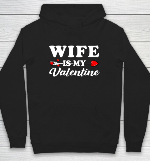 Funny Wife Is My Valentine Matching Family Heart Couples Hoodie