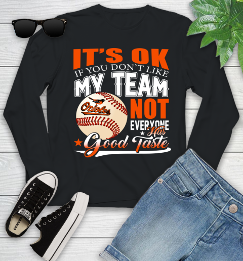 Baltimore Orioles MLB Baseball You Don't Like My Team Not Everyone Has Good Taste Youth Long Sleeve
