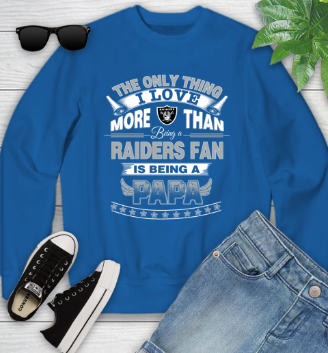 NFL The Only Thing I Love More Than Being A Oakland Raiders Fan Is Being A Papa Football Youth Sweatshirt 7