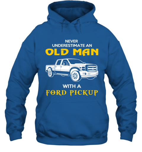 Old Man With Ford Pickup Gift Never Underestimate Old Man Grandpa Father Husband Who Love or Own Vintage Car Hoodie