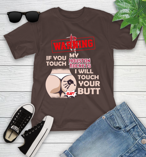Houston Rockets NBA Basketball Warning If You Touch My Team I Will Touch My Butt Youth T-Shirt 7