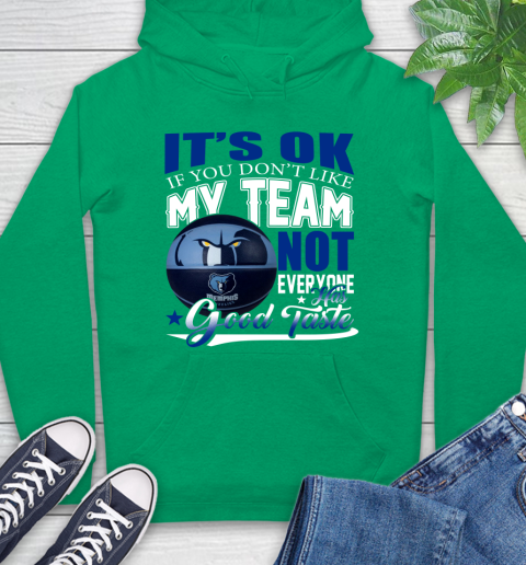 NBA It's Ok If You Don't Like My Team Memphis Grizzlies Not Everyone Has Good Taste Basketball Hoodie 8
