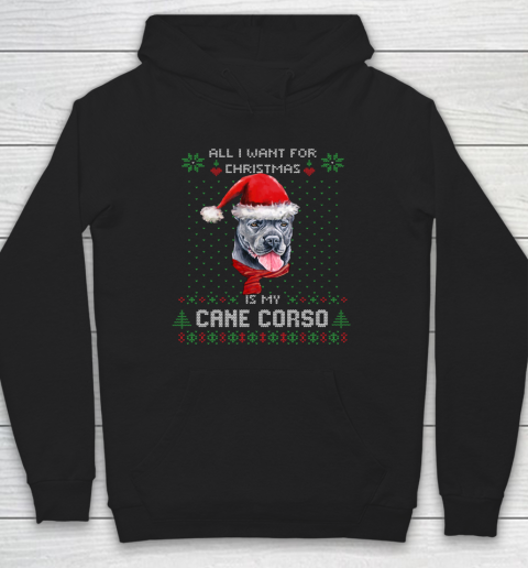 All I Want For Christmas Is My Cane Corso Ugly Hoodie