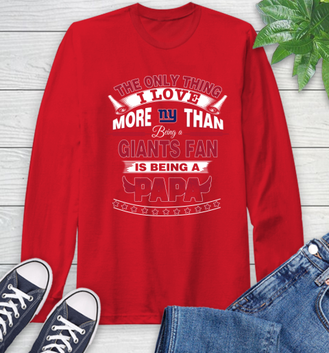 NFL The Only Thing I Love More Than Being A New York Giants Fan Is Being A Papa Football Long Sleeve T-Shirt 11