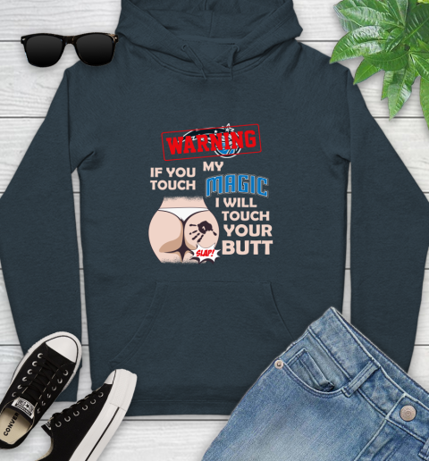 Orlando Magic NBA Basketball Warning If You Touch My Team I Will Touch My Butt Youth Hoodie 10