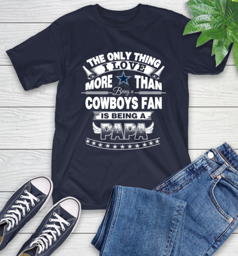 NFL The Only Thing I Love More Than Being A Dallas Cowboys Fan Is Being A Papa Football T-Shirt 3