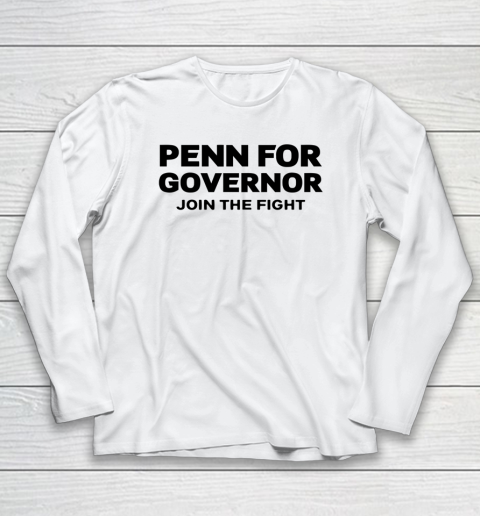 Penn for Governor Shirt Join the Fight Long Sleeve T-Shirt