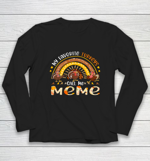 My Favorite Turkeys Call Me Meme Thanksgiving Costume Long Sleeve T-Shirt
