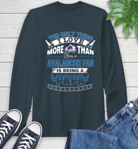 NHL The Only Thing I Love More Than Being A Colorado Avalanche Fan Is Being A Papa Hockey Long Sleeve T-Shirt 9