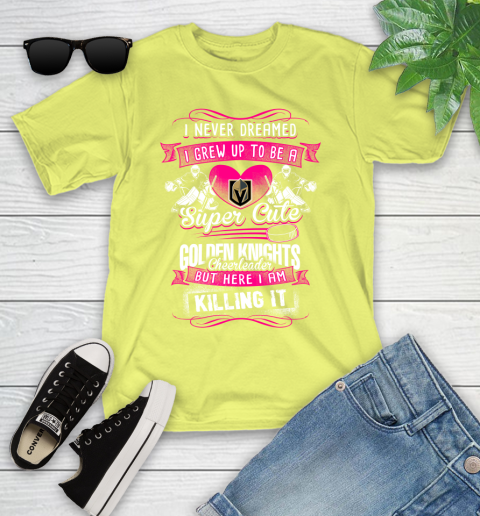 Vegas Golden Knights NHL Hockey I Never Dreamed I Grew Up To Be A Super Cute Cheerleader Youth T-Shirt 10