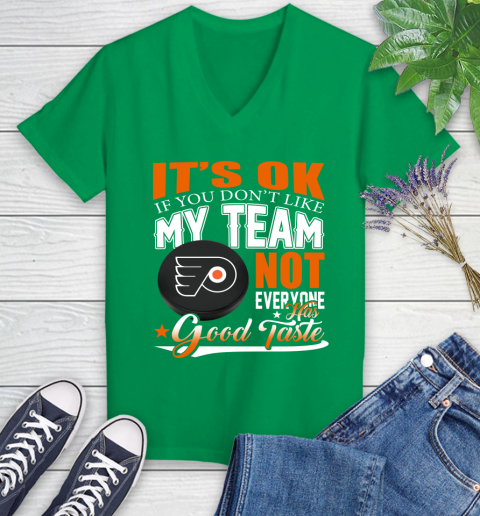 Philadelphia Flyers NHL Hockey You Don't Like My Team Not Everyone Has Good Taste Women's V-Neck T-Shirt 5
