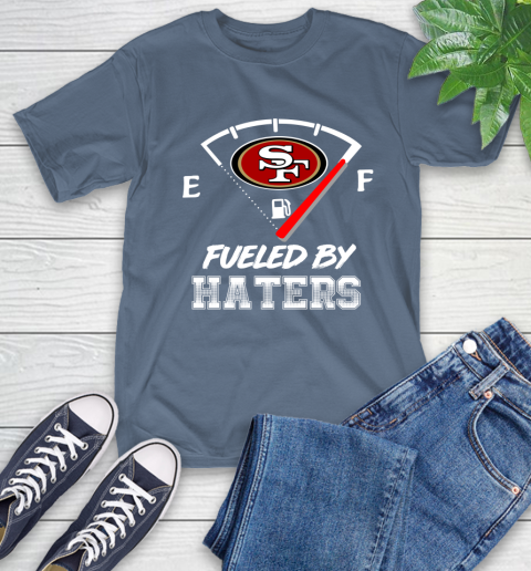 San Francisco 49ers NFL Football Fueled By Haters Sports T-Shirt 8