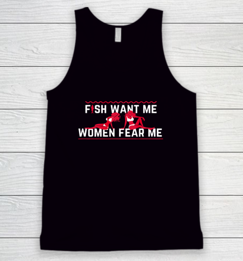 Fish Want Me Women Fear Me  - Because I Fuck The Fish Tank Top