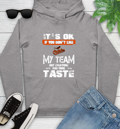 Baltimore Orioles MLB Baseball It's Ok If You Don't Like My Team Not Everyone Has Good Taste Youth Hoodie 6