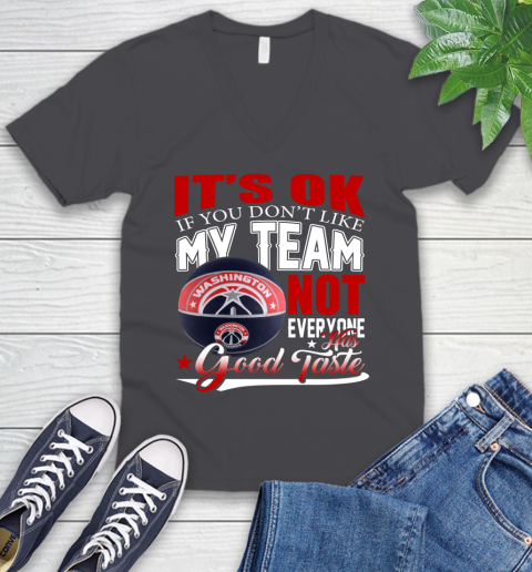 NBA It's Ok If You Don't Like My Team Washington Wizards Not Everyone Has Good Taste Basketball V-Neck T-Shirt 4