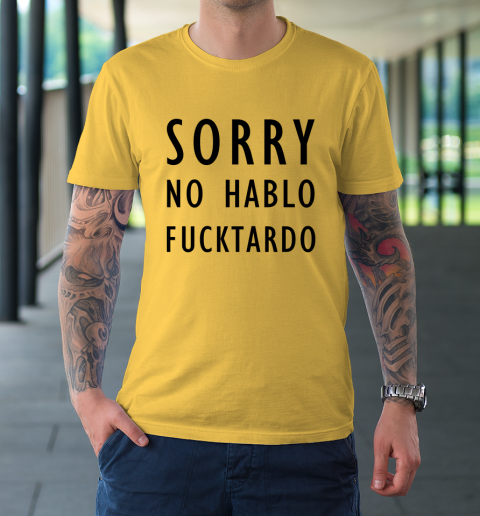 Sorry No Hablo Furtado T-Shirt 4