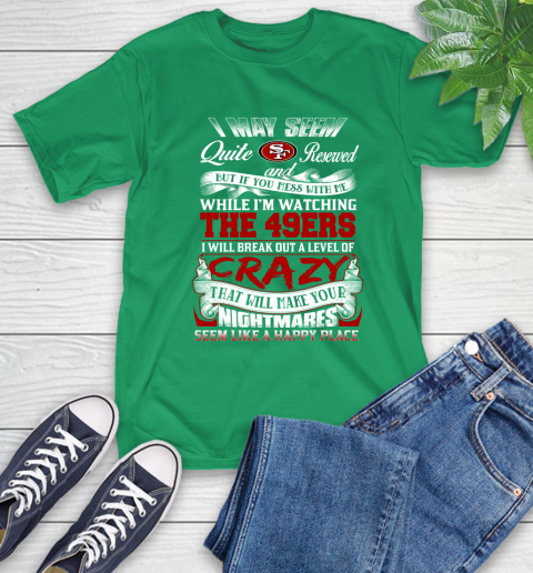 San Francisco 49ers NFL Football Don't Mess With Me While I'm Watching My Team T-Shirt 7