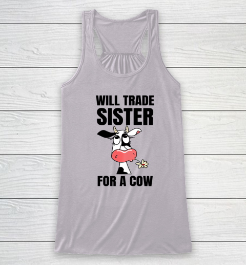 Funny Farmer Will Trade Sister For A Cow Lover Racerback Tank 2