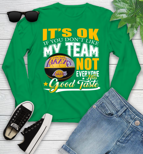 NBA It's Ok If You Don't Like My Team Los Angeles Lakers Not Everyone Has Good Taste Basketball Youth Long Sleeve 7