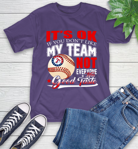 Texas Rangers MLB Baseball You Don't Like My Team Not Everyone Has Good Taste T-Shirt 6 Texas Rangers MLB Baseball You Don't Like My Team Not Everyone Has Good Taste T-Shirt - Image 6