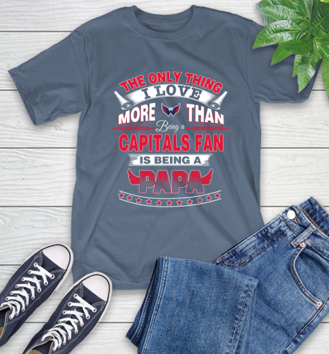 NHL The Only Thing I Love More Than Being A Washington Capitals Fan Is Being A Papa Hockey T-Shirt 8