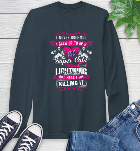 Tampa Bay Lightning NHL Hockey I Never Dreamed I Grew Up To Be A Super Cute Cheerleader Long Sleeve T-Shirt 9