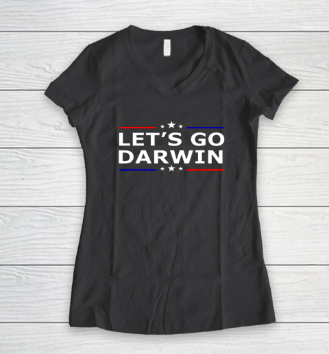 Lets Go Darwin Funny Sarcastic Lets Go Darwin Women's V-Neck T-Shirt 4