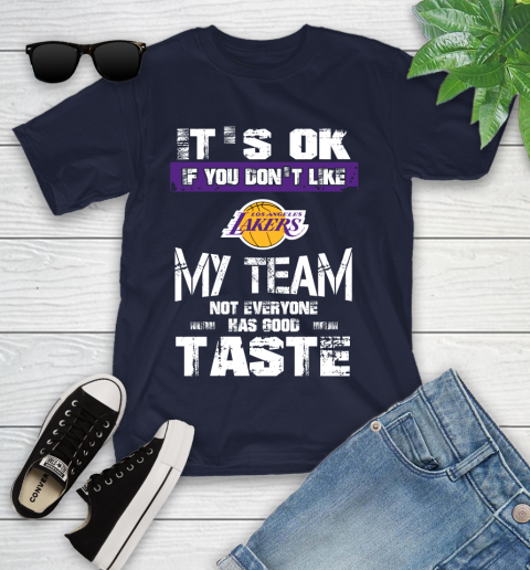 Los Angeles Lakers NBA Basketball It's Ok If You Don't Like My Team Not Everyone Has Good Taste (1) Youth T-Shirt 2
