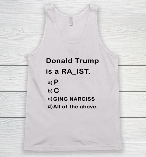 Donald Trump is a Rapist Racist Raging Narcissist Tank Top