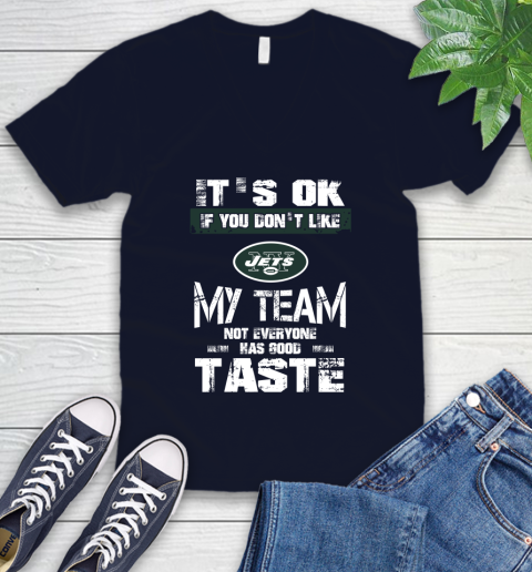 New York Jets NFL Football It's Ok If You Don't Like My Team Not Everyone Has Good Taste V-Neck T-Shirt 3 New York Jets NFL Football It's Ok If You Don't Like My Team Not Everyone Has Good Taste V-Neck T-Shirt - Image 3
