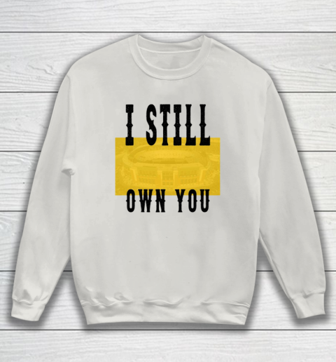 I Still Own You Funny Football Shirt Sweatshirt 7