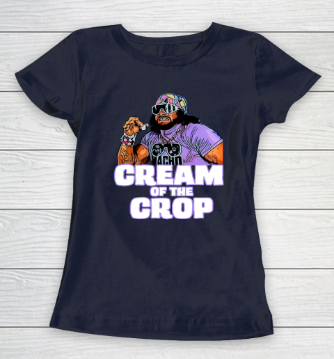 Macho Man Cream Of The Crop Funny Meme WWE Women's T-Shirt 10