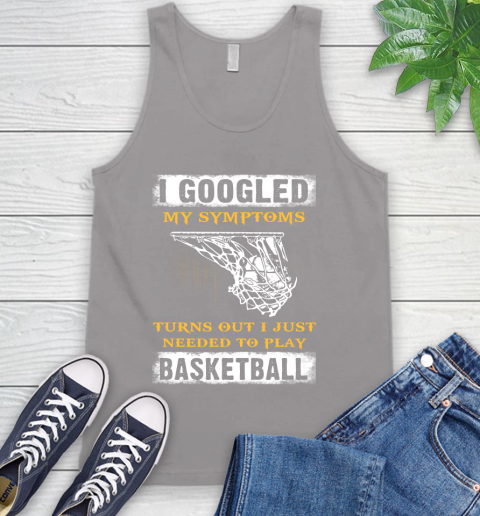 I Googled My Symptoms Turns Out I Needed To Play Basketball Tank Top 3