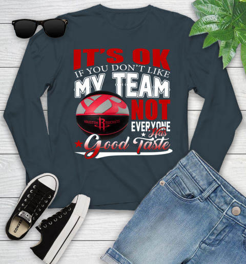 NBA It's Ok If You Don't Like My Team Houston Rockets Not Everyone Has Good Taste Basketball Youth Long Sleeve 9