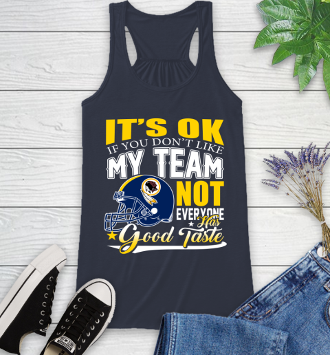 Washington Redskins NFL Football You Don't Like My Team Not Everyone Has Good Taste Racerback Tank 10