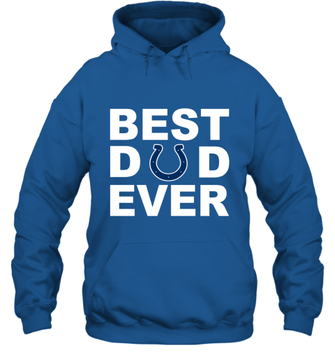 Best Dad Ever Indianapolis Colts Fan Gift Ideas Hoodie