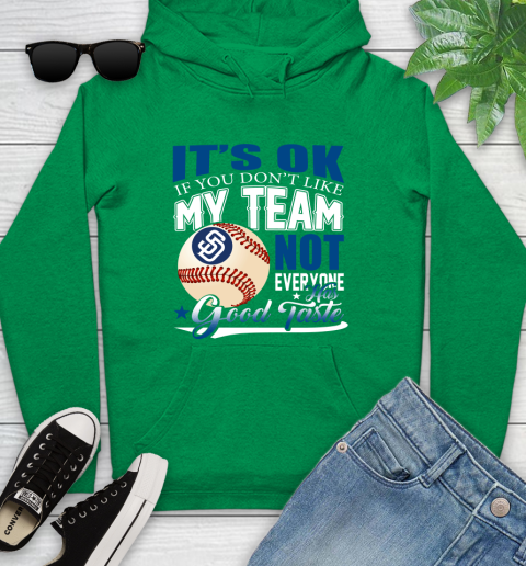 San Diego Padres MLB Baseball You Don't Like My Team Not Everyone Has Good Taste Youth Hoodie 9