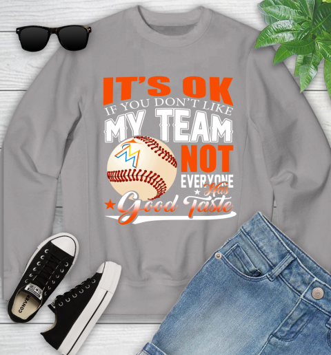 Miami Marlins MLB Baseball You Don't Like My Team Not Everyone Has Good Taste Youth Sweatshirt 3