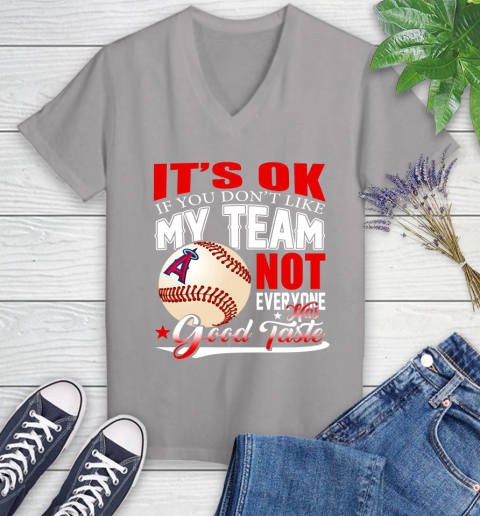 Los Angeles Angels MLB Baseball You Don't Like My Team Not Everyone Has Good Taste Women's V-Neck T-Shirt 4