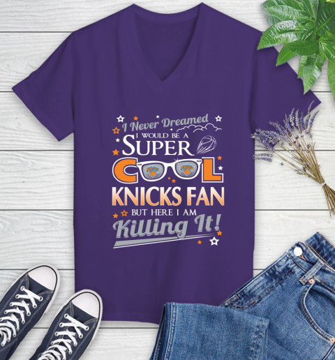 New York Knicks NBA Basketball I Never Dreamed I Would Be Super Cool Fan Women's V-Neck T-Shirt 3