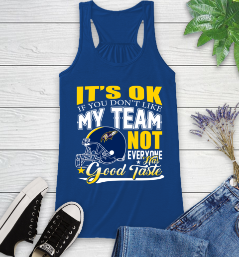 Baltimore Ravens NFL Football You Don't Like My Team Not Everyone Has Good Taste Racerback Tank 8