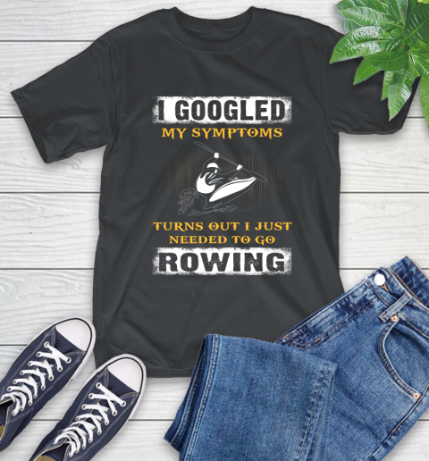 I Googled My Symptoms Turns Out I J Needed To Go Rowing T-Shirt