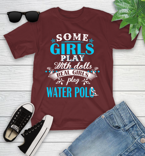 Some Girls Play With Dolls Real Girls Play Water Polo Youth T-Shirt 14