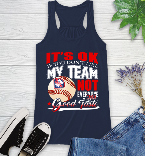 Philadelphia Phillies MLB Baseball You Don't Like My Team Not Everyone Has Good Taste Racerback Tank 9