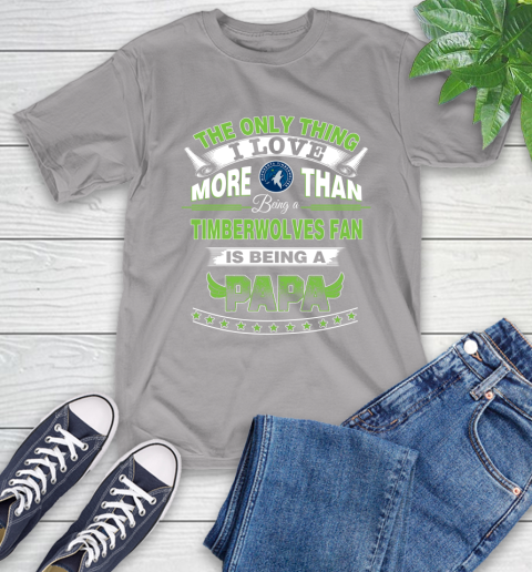 NBA The Only Thing I Love More Than Being A Minnesota Timberwolves Fan Is Being A Papa Basketball T-Shirt 6