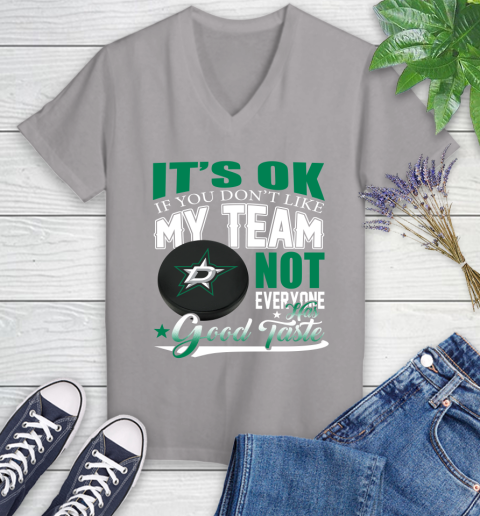 Dallas Stars NHL Hockey You Don't Like My Team Not Everyone Has Good Taste Women's V-Neck T-Shirt 4
